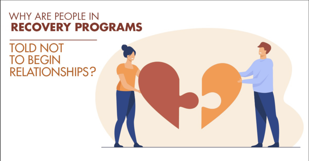 Why are People in Recovery Programs Told not to Begin Relationships?