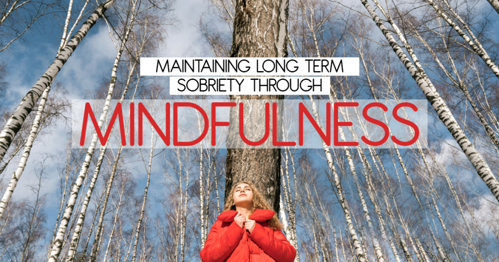 Maintaining Long-Term Sobriety Through Mindfulness