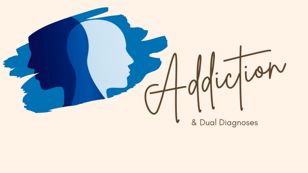 Addiction and Dual Diagnosis