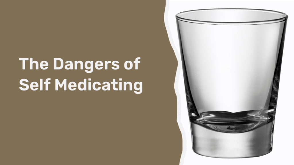 The Dangers of Self Medicating